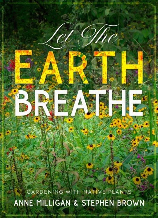 Let The Earth Breathe: Gardening With Native Plants - katenguyen